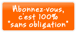 Abonnez-vous, c'est sans obligation. Vous ne pouvez que gagner de l'argent...