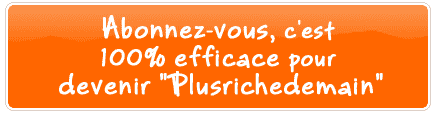 Abonnez-vous, c'est gratuit ! Gagner plus, acheter moins cher, vous découvrirez comment dans la lettre Plusrichedemain